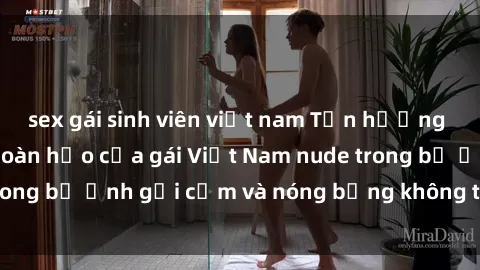 sex gái sinh viên việt nam Tận hưởng vẻ đẹp tự nhiên hoàn hảo của gái Việt Nam nude trong bộ ảnh gợi cảm và nóng bỏng không thể rời mắt!