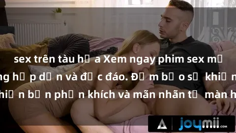 sex trên tàu hỏa Xem ngay phim sex mới nhất, với nội dung hấp dẫn và độc đáo. Đảm bảo sẽ khiến bạn phấn khích và mãn nhãn từ màn hình đến đỉnh cao.