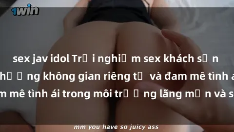 sex jav idol Trải nghiệm sex khách sạn tại Việt Nam: Tận hưởng không gian riêng tư và đam mê tình ái trong môi trường lãng mạn và sang trọng.