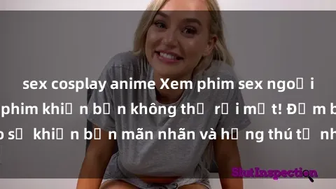 sex cosplay anime Xem phim sex ngoại quốc - Những bộ phim khiến bạn không thể rời mắt! Đảm bảo sẽ khiến bạn mãn nhãn và hứng thú từ những cảnh quay táo bạo!