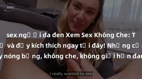 sex người da đen Xem Sex Không Che: Trải nghiệm mới lạ và đầy kích thích ngay tại đây! Những cảnh quay nóng bỏng, không che, không giới hạn đang chờ đón bạn. Đừng bỏ lỡ!