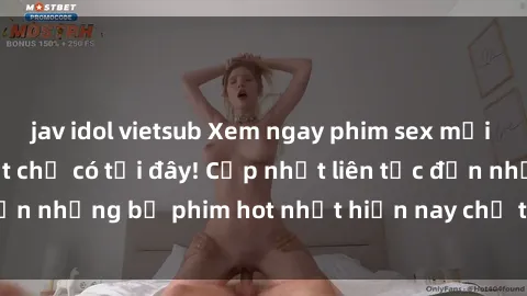 jav idol vietsub Xem ngay phim sex mới nhất, hấp dẫn nhất chỉ có tại đây! Cập nhật liên tục đến những bộ phim hot nhất hiện nay chỉ trong vài cú click!