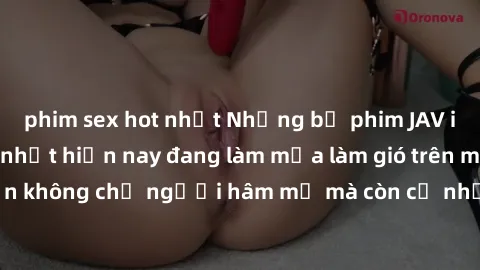 phim sex hot nhất Những bộ phim JAV idol không che hot nhất hiện nay đang làm mưa làm gió trên mạng, hấp dẫn không chỉ người hâm mộ mà còn cả những ai mới tìm hiểu về thể loại này!