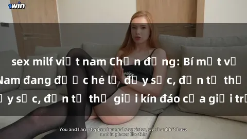 sex milf việt nam Chấn động: Bí mật về sex nữ sinh Việt Nam đang được hé lộ đầy sốc, đến từ thế giới kín đáo của giới trẻ.