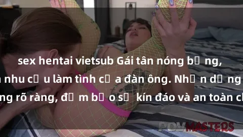 sex hentai vietsub Gái tân nóng bỏng, dâm đãng thỏa mãn nhu cầu làm tình của đàn ông. Nhận dạng không rõ ràng, đảm bảo sự kín đáo và an toàn cho trải nghiệm tuyệt vời.