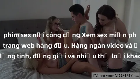 phim sex nơi công cộng Xem sex miễn phí ngay tại địa chỉ trang web hàng đầu. Hàng ngàn video và ảnh đồng tính, đồng giới và nhiều thể loại khác đang chờ bạn khám phá.