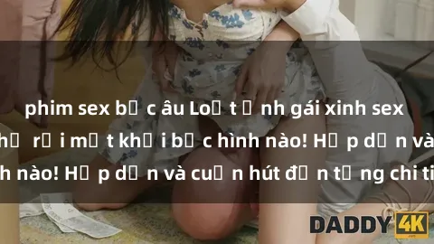 phim sex bắc âu Loạt ảnh gái xinh sex nóng bỏng, không thể rời mắt khỏi bức hình nào! Hấp dẫn và cuốn hút đến từng chi tiết.