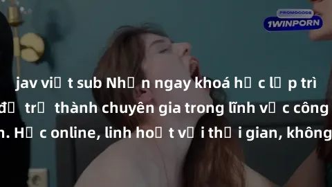 jav việt sub Nhận ngay khoá học lập trình Java miễn phí để trở thành chuyên gia trong lĩnh vực công nghệ thông tin. Học online, linh hoạt với thời gian, không giới hạn địa điểm. Đăng ký ngay!