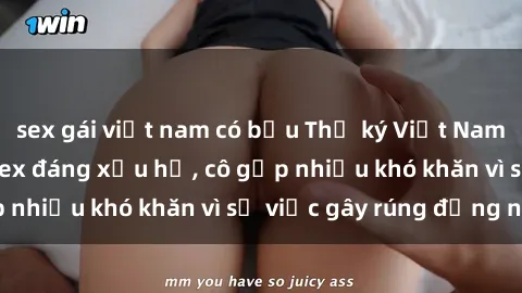 sex gái việt nam có bầu Thư ký Việt Nam bị phát tán clip sex đáng xấu hổ, cô gặp nhiều khó khăn vì sự việc gây rúng động này.