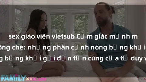 sex giáo viên vietsub Cảm giác mạnh mẽ với sex BDSM không che: những phân cảnh nóng bỏng khơi gợi đến tận cùng của tư duy và cơ thể.