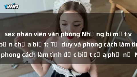 sex nhân viên văn phòng Những bí mật về sex gái Nga mà bạn chưa biết: Tư duy và phong cách làm tình đặc biệt của phụ nữ Nga
