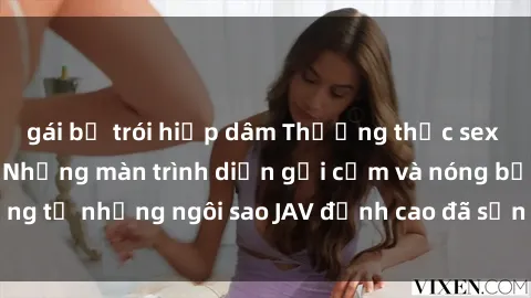 gái bị trói hiếp dâm Thưởng thức sex JAV idol miễn phí: Những màn trình diễn gợi cảm và nóng bỏng từ những ngôi sao JAV đỉnh cao đã sẵn sàng để bạn khám phá.