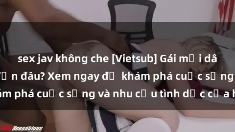 sex jav không che [Vietsub] Gái mại dâm châu Á hấp dẫn đến đâu? Xem ngay để khám phá cuộc sống và nhu cầu tình dục của họ!