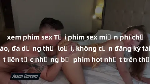 xem phim sex Tải phim sex miễn phí chất lượng cao độc đáo, đa dạng thể loại, không cần đăng ký tài khoản. Cập nhật liên tục những bộ phim hot nhất trên thị trường. Sự lựa chọn hàng đầu cho người yêu t