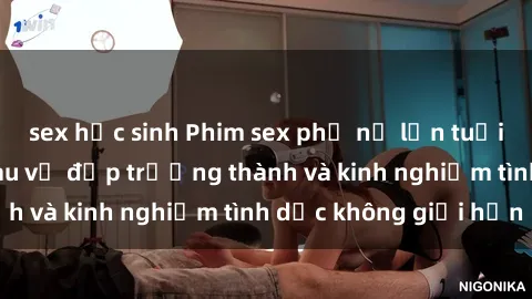 sex học sinh Phim sex phụ nữ lớn tuổi: Sức hút đằng sau vẻ đẹp trưởng thành và kinh nghiệm tình dục không giới hạn