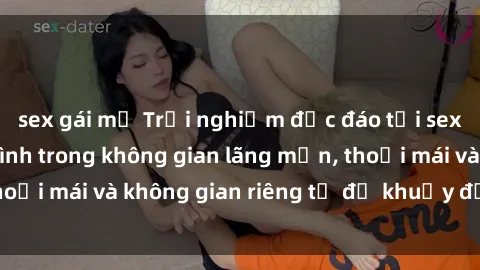 sex gái mỹ Trải nghiệm độc đáo tại sex nhà nghỉ: ẩn mình trong không gian lãng mạn, thoải mái và không gian riêng tư để khuấy động tình ái.
