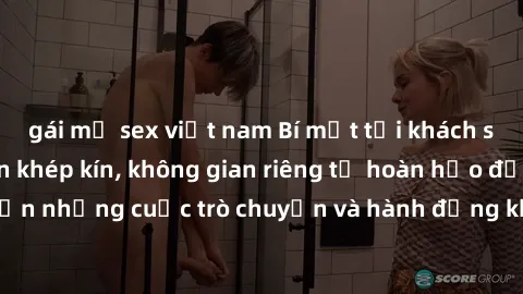 gái mỹ sex việt nam Bí mật tại khách sạn: Phòng quay lén khép kín, không gian riêng tư hoàn hảo để thực hiện những cuộc trò chuyện và hành động không bị người khác phát hiện.