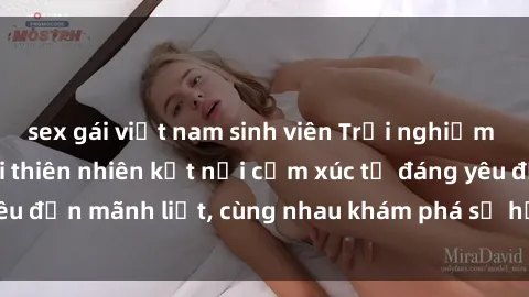 sex gái việt nam sinh viên Trải nghiệm sex ngoài trời: Khi thiên nhiên kết nối cảm xúc từ đáng yêu đến mãnh liệt, cùng nhau khám phá sự hứng khởi và thú vị.