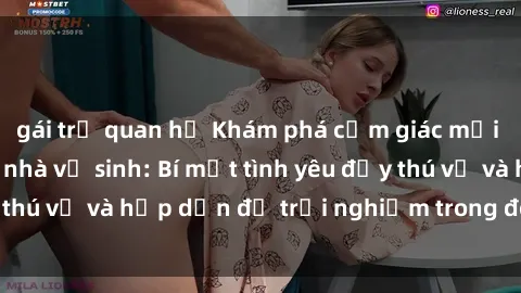 gái trẻ quan hệ Khám phá cảm giác mới mẻ với sex trong nhà vệ sinh: Bí mật tình yêu đầy thú vị và hấp dẫn để trải nghiệm trong đêm hôm nay!