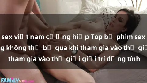 sex việt nam cưỡng hiếp Top bộ phim sex châu âu nổi tiếng không thể bỏ qua khi tham gia vào thế giới giải trí đồng tính