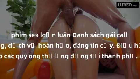 phim sex loạn luân Danh sách gái call girl vip chất lượng, dịch vụ hoàn hảo, đáng tin cậy. Điều hấp dẫn cho các quý ông thượng đẳng tại thành phố. Hãy nhấc máy và đặt lịch ngay!
