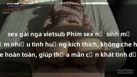 sex gái nga vietsub Phim sex nữ sinh mới nhất: Trải nghiệm nhiều tình huống kích thích, không che hoàn toàn, giúp thỏa mãn cơn khát tình dục của các bạn trẻ