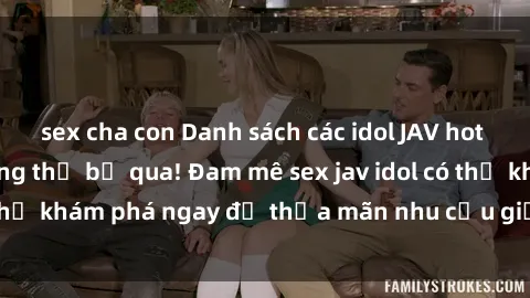 sex cha con Danh sách các idol JAV hot nhất hiện nay không thể bỏ qua! Đam mê sex jav idol có thể khám phá ngay để thỏa mãn nhu cầu giải trí của mình!